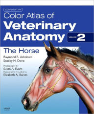 Color Atlas of Veterinary Anatomy, Volume 2, The Horse Raymond R. Ashdown BVSc PhD MRCVS Author