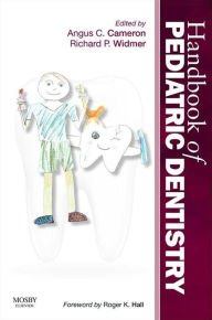 Handbook of Pediatric Dentistry Angus C. Cameron BDS (Hons) MDSc (Syd) FDSRCS(Eng) FRACDS FICD Editor