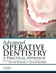 Advanced Operative Dentistry: A Practical Approach David Ricketts BDS Hons, MSc Dist, PhD, FDS RCS (Eng), FDS Rest Dent, FDS RCPS (Glas), FHEA Editor