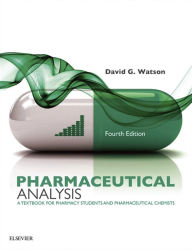 Pharmaceutical Analysis E-Book: A Textbook for Pharmacy Students and Pharmaceutical Chemists David G. Watson BSc, PhD, PGCE Author