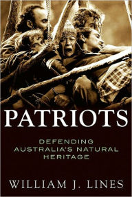 Patriots: Defending Australia's Natural Heritage - William J. Lines