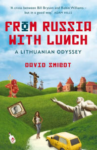 From Russia with Lunch: A Lithuanian Odyssey Smiedt Author