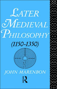 Later Medieval Philosophy John Marenbon Author