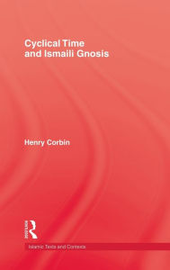 Cyclical Time & Ismaili Gnosis Henry Corbin Author