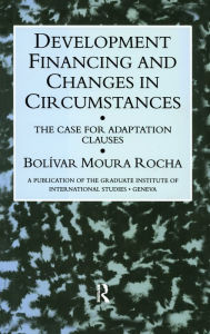 Development Financing and Changes in Circumstances: The Case for Adoption Clauses - Rocha