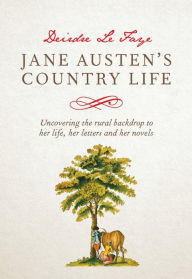 Jane Austen's Country Life Deirdre Le Faye Author