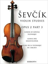 Sevcik Violin Studies - Opus 2, Part 3: School of Bowing Technique Otakar Sevcik Author