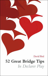 52 Great Bridge Tips in Declarer Play David Bird Author