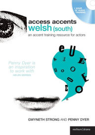 Access Accents: Welsh (South): An accent training resource for actors Gwyneth Strong Author