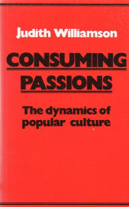 Consuming Passions Judith Williamson Author