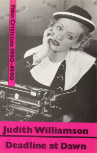 Deadline at Dawn: Film Criticism 1980-1990 Judith Williamson Author