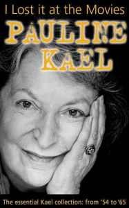 I Lost it at the Movies Pauline Kael Author