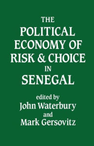 The Political Economy of Risk and Choice in Senegal - John Waterbury