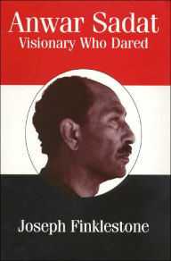 Anwar Sadat: Visionary Who Dared Joseph Finklestone Author
