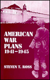 American War Plans, 1941-1945 - Steven Ross