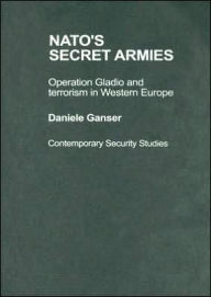 NATO's Secret Armies: Operation GLADIO and Terrorism in Western Europe Daniele Ganser Author
