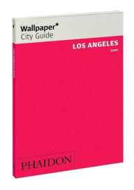 Wallpaper* City Guide Los Angeles 2010 Editors of Wallpaper Magazine Author