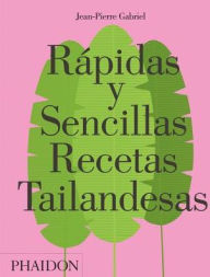 Rapidas y Sencillas Recetas Tailandesas (Quick and Easy Thai Recipes) (Spanish Edition) Jean-Pierre Gabriel Author