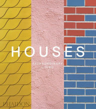 Houses: Extraordinary Living Phaidon Phaidon Editors Author