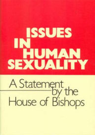Issues in Human Sexuality: A Statement by the House of Bishops - Church Of England House Of Bishops Staff