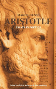 Making Sense of Aristotle: Essays in Poetics Jon Haarberg Editor