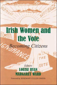 Irish Women and the Vote: Becoming Citizens - Louise Ryan