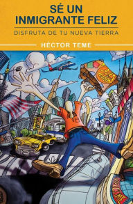 Sea un inmigrante feliz: De conquistador a colono Hector Teme Author