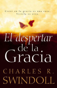 El despertar de la gracia: Crecer en la gracia es una cosa. Viviarla es otra. Charles R. Swindoll Author