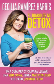 diario de mi detox: Una guía prActica para llevar una vida s - Cecilia Ramirez Harris