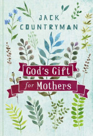 God's Gift for Mothers Jack Countryman Author