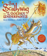 Sir Scallywag and the Golden Underpants Giles Andreae Author