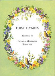 First Hymns: Standard Edition Brenda Meredith Seymour Author