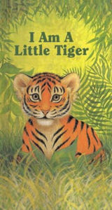 I Am a Little Tiger Amrei Fechner Author
