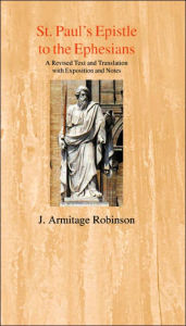St. Paul's Epistle To The Ephesians - Joseph Armitage Robinson