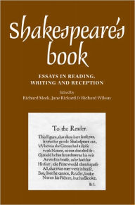 Shakespeares Book: Essays in reading, writing and reception - Richard Meek