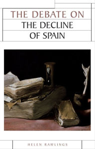 The debate on the decline of Spain - Helen Rawlings