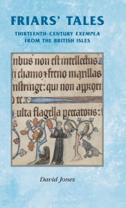 Friars' Tales: Sermon Exempla from the British Isles David Jones Translator