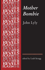 Mother Bombie: John Lyly Leah Scragg Editor