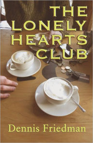 The Lonely Hearts Club Dennis Friedman Author