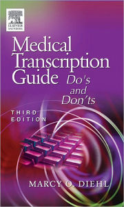 Medical Transcription Guide: Do's and Don'ts - Marcy O. Diehl BVE, CMA-A, CMT, AHDI-F