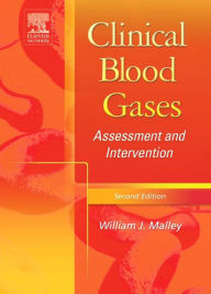 Clinical Blood Gases: Assessment & Intervention William J. Malley MS, RRT, CPFT Author