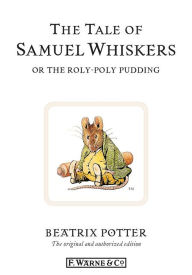 The Tale of Samuel Whiskers or the Roly-Poly Pudding Beatrix Potter Author