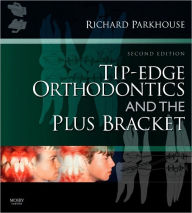 Tip-Edge Orthodontics and the Plus Bracket Richard Parkhouse BDS(Hons Lond), FDS, DOrth, RCS(Eng) Author