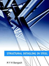 Structural Detailing In Steel M. H.Y Bangash Author