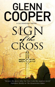 Sign of the Cross: A religious conspiracy thriller Glenn Cooper Author