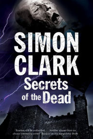 Secrets of the Dead Simon Clark Author