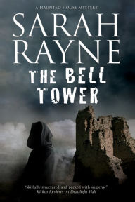 The Bell Tower: A haunted house mystery Sarah Rayne Author
