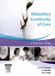 Midwifery Continuity of Care: A Practical Guide - Caroline Homer
