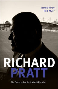Richard Pratt: One Out of the Box: The Secrets of an Australian Billionaire James Kirby Author