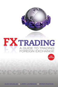 FX Trading: A Guide to Trading Foreign Exchange Alex Douglas Author